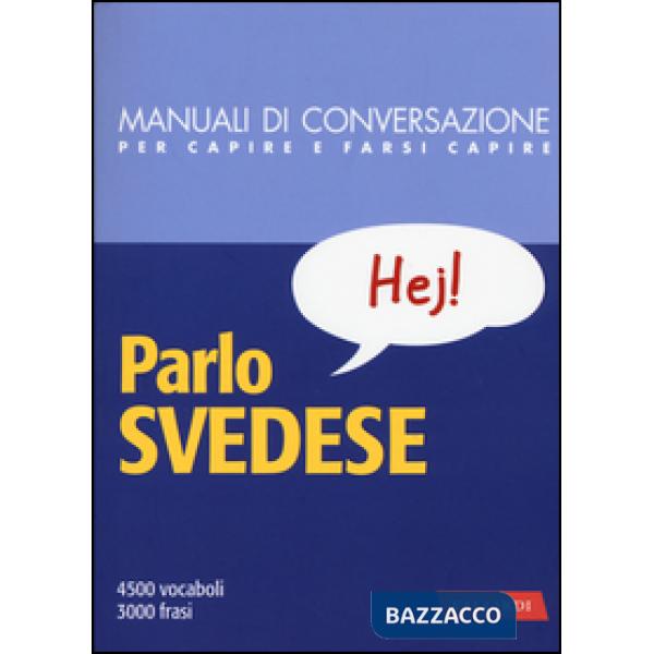 Parlo svedese. Manuale di conversazione con pronuncia figurata