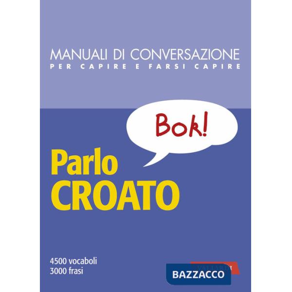 Parlo croato. 4500 vocaboli, 3000 frasi