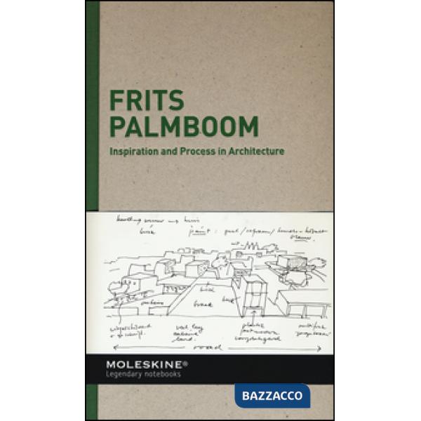 Inspiration and process in architecture. Frits Palmboom. Ediz. illustrata