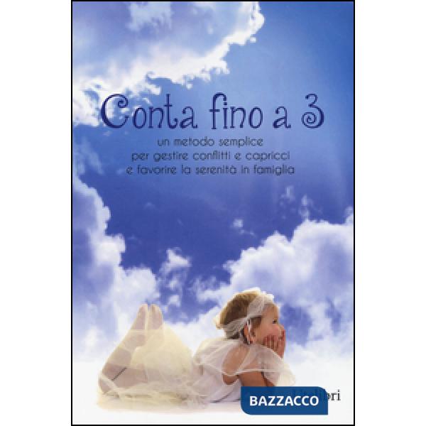 Conta fino a 3. Metodo semplice per gestire conflitti e capricci e favorire la s