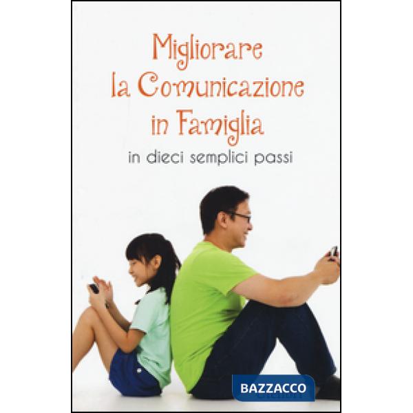Migliorare la comunicazione in famiglia. In dieci semplici passi