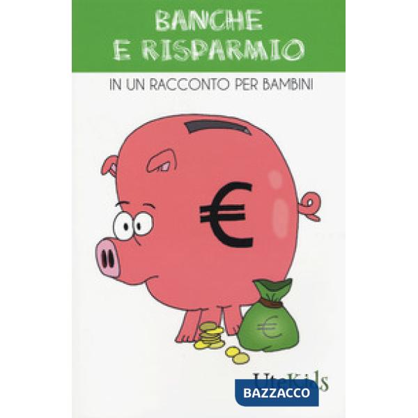 Banche e risparmio in un racconto per bambini. Ediz. a colori