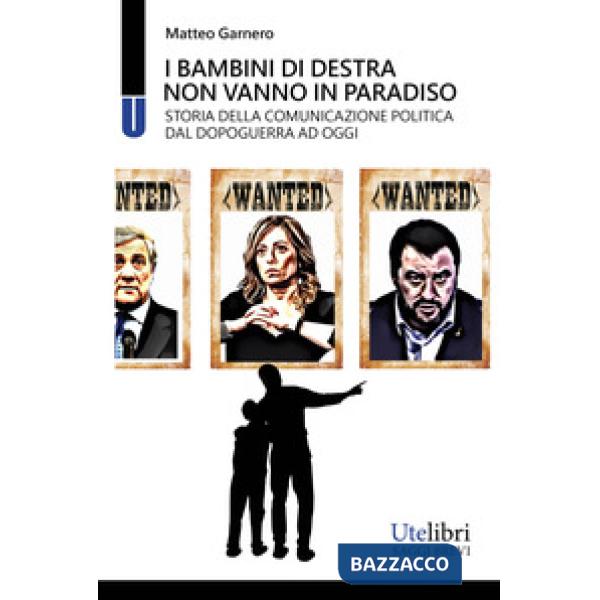 Bambini di destra non vanno in paradiso. Storia della comunicazione politica dal dopoguerra ad oggi (I)