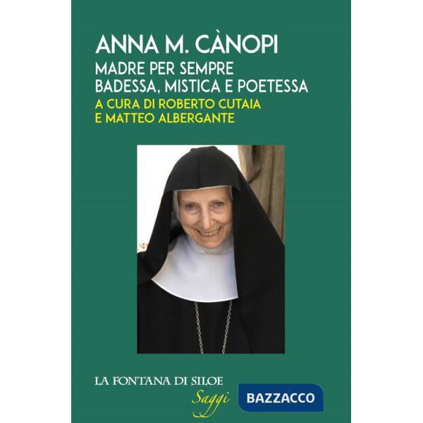 Anna M. Cànopi. Madre per sempre, badessa, mistica e poetessa