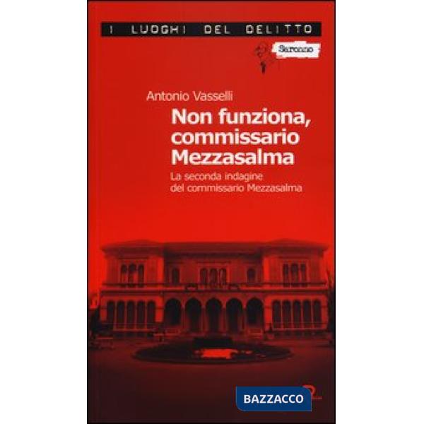 Non funziona, commissario Mezzasalma. La seconda indagine del commissario Mezzas