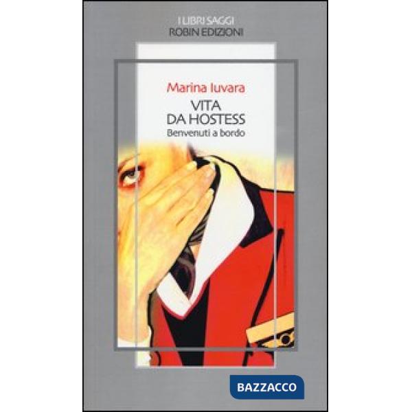 Vita da hostess. Benvenuti a bordo