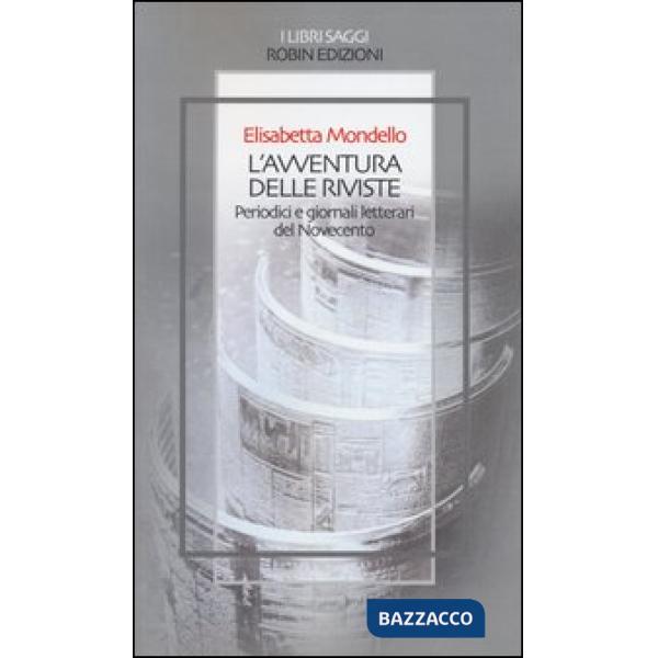 Avventura delle riviste. Periodici e giornali letterari del Novecento (L')