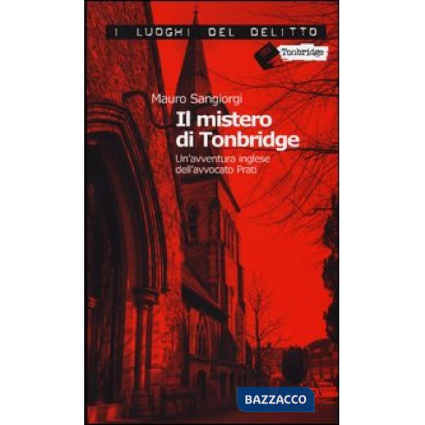 Mistero di Tonbridge. Un'avventura inglese dell'avvocato Prati (Il)