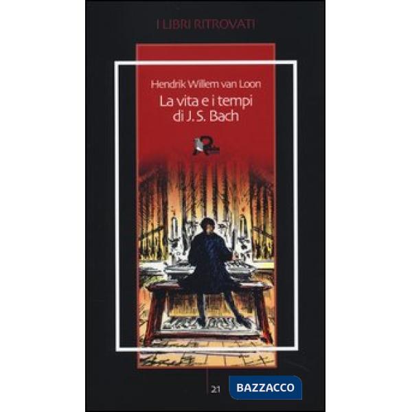 Vita e i tempi di J. S. Bach (La)