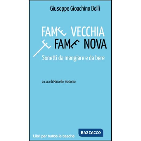 Fame vecchia e fame nova. Sonetti da mangiare e da bere