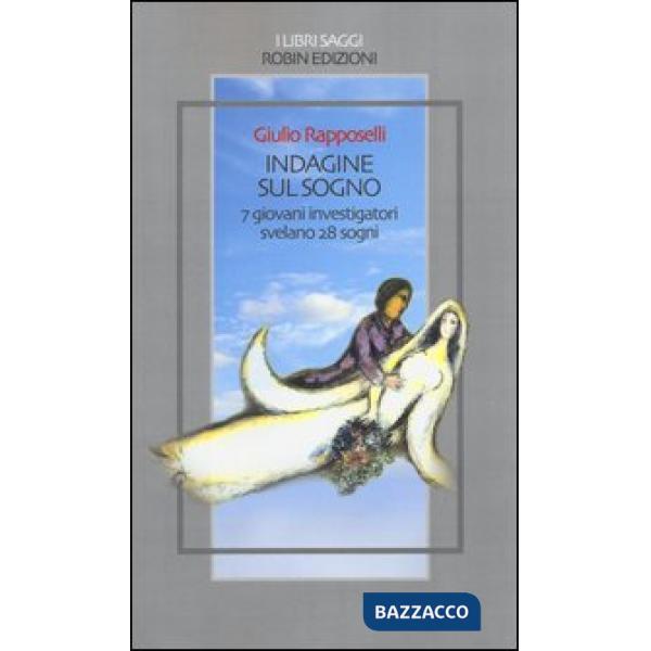 Indagine sul sogno. 7 giovani investigatori svelano 28 sogni