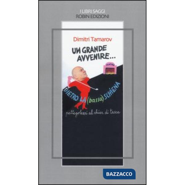 Grande avvenire dietro la (bassa) schiena. Pettegolezzi al chiar di tasca (Un)