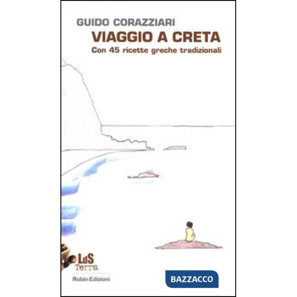 Viaggio a Creta. Con 45 ricette greche tradizionali