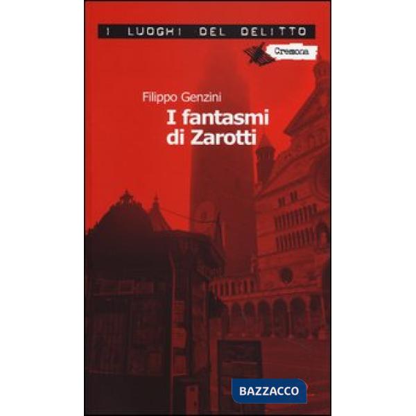 Fantasmi di Zarotti. La settima indagine di Zarotti (I)
