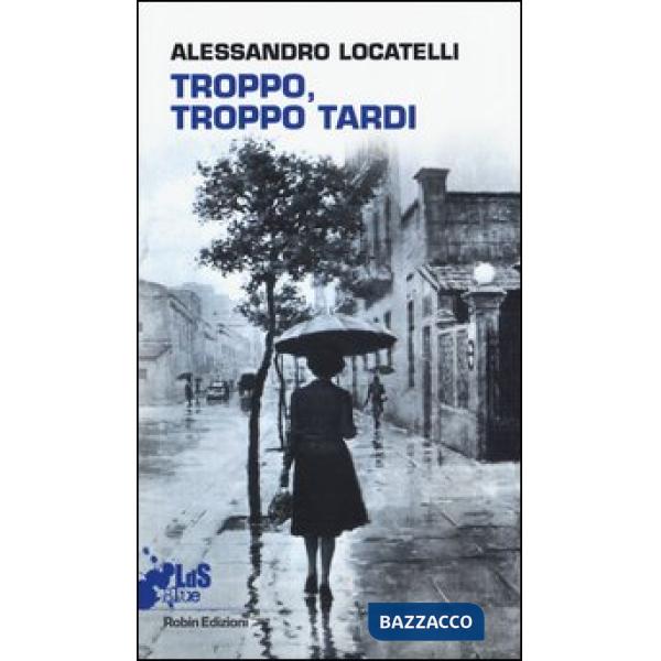 Troppo, troppo tardi