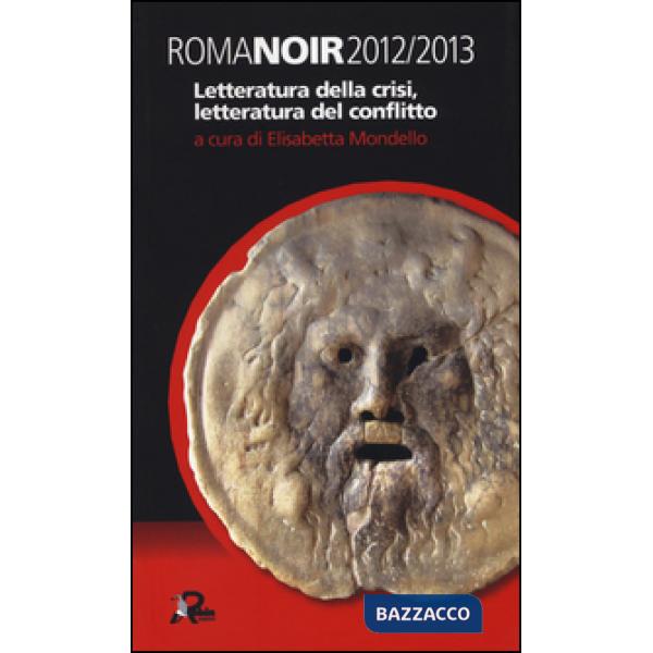 Roma noir 2012-2013. Letteratura della crisi, letteratura del conflitto