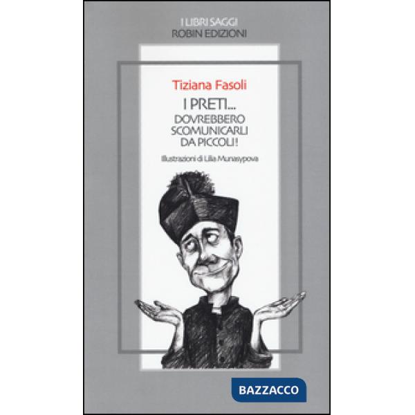 Preti... dovrebbero scomunicarli da piccoli! (I)
