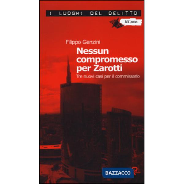 Nessun compromesso per Zarotti. Tre nuovi casi per il commissario
