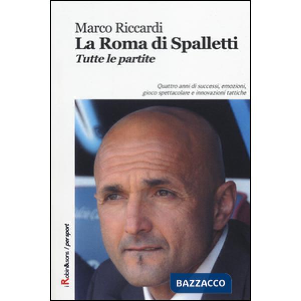 Roma di Spalletti. Tutte le partite (La)