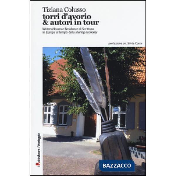Torri d'avorio & autori in tour. «Writers Houses» e Residenze di Scrittura in Eu