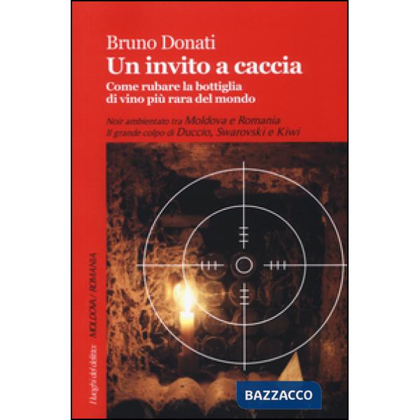 Invito a caccia. Come rubare la bottiglia di vino più rara del mondo (Un)