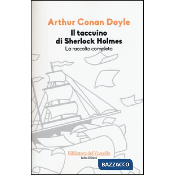 Taccuino di Sherlock Holmes. La raccolta completa. Ediz. illustrata (Il)