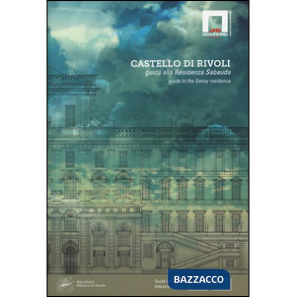 Castello di Rivoli. Guida alla residenza sabauda. Ediz. italiana e inglese. Con DVD-ROM