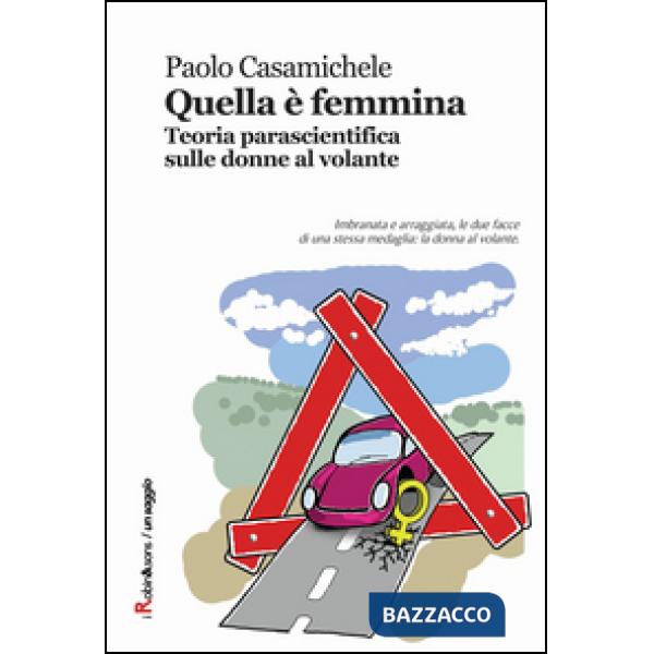Quella è femmina. Teoria parascientifica sulle donne al volante