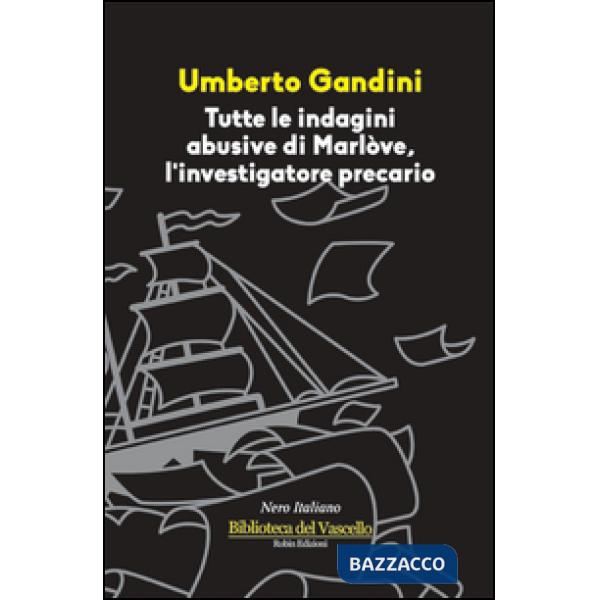 Tutte le indagini abusive di Marlòve, investigatore precario