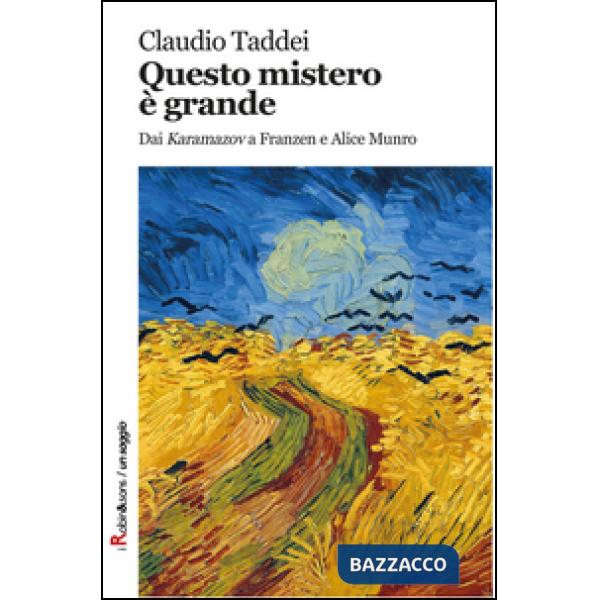 Questo mistero è grande. Dai «Karamazov» a Franzen e Alice Munro