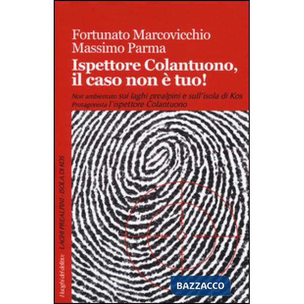 Ispettore Colantuono, il caso non è tuo!