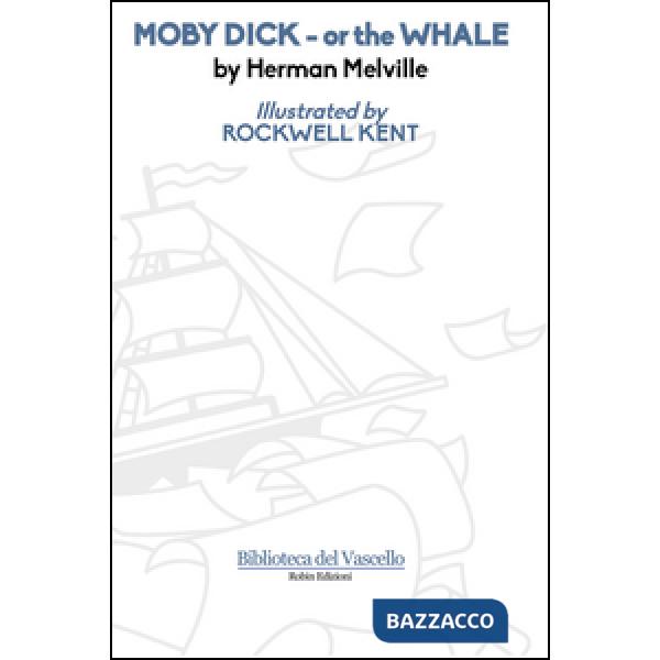 Moby Dick or the whale. Ediz. illustrata