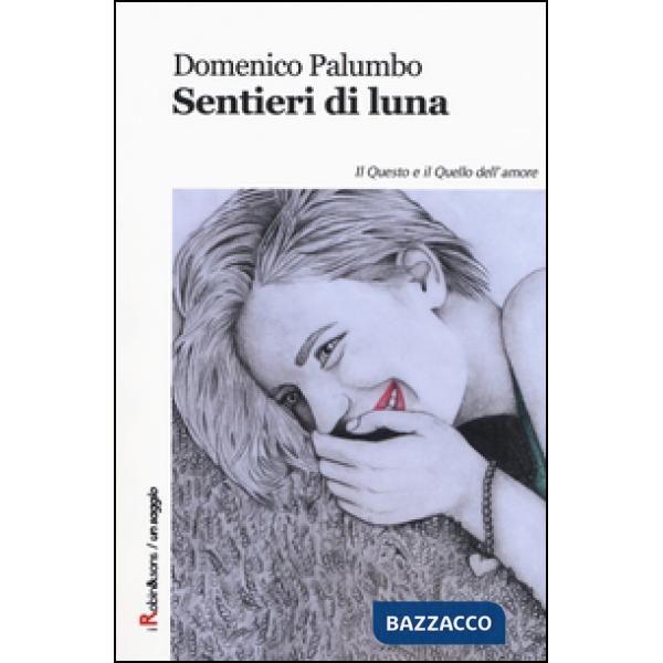 Sentieri di luna. Il questo e il quello dell'amore