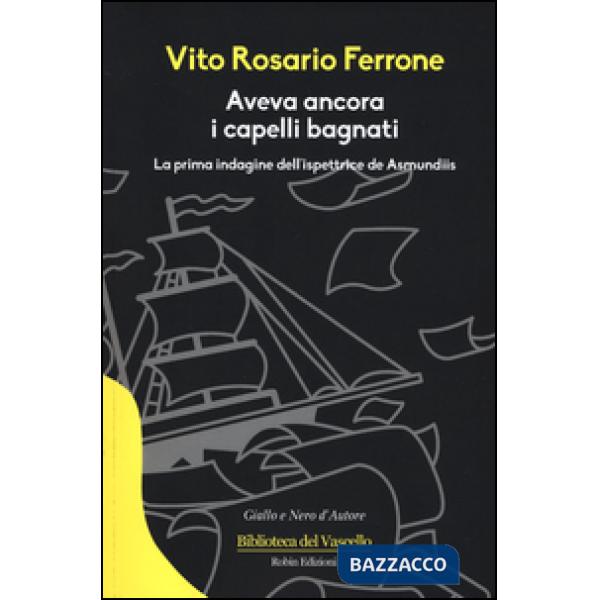 Aveva ancora i capelli bagnati. La prima indagine dell'ispettrice de Asmundis