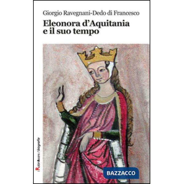 Eleonora d'Aquitania e il suo tempo