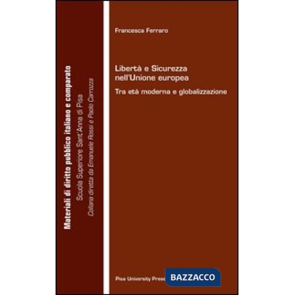 Libertà e sicurezza nell'Unione Europea. Tra età moderna e globalizzazione
