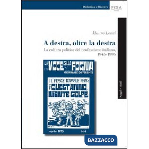 A destra, oltre la destra. La cultura politica del neofascismo italiano, 1945-19