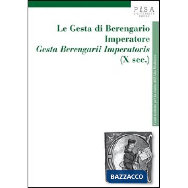 Gesta di Berengario imperatore. «Gesta Berengarii Imperatoris» (X sec.) (Le)