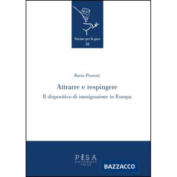 Attrarre e respingere. Il dispositivo di immigrazione in Europa