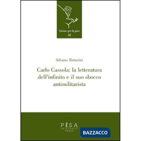 Carlo Cassola: la letteratura dell'infinito e il suo sbocco antimilitarista