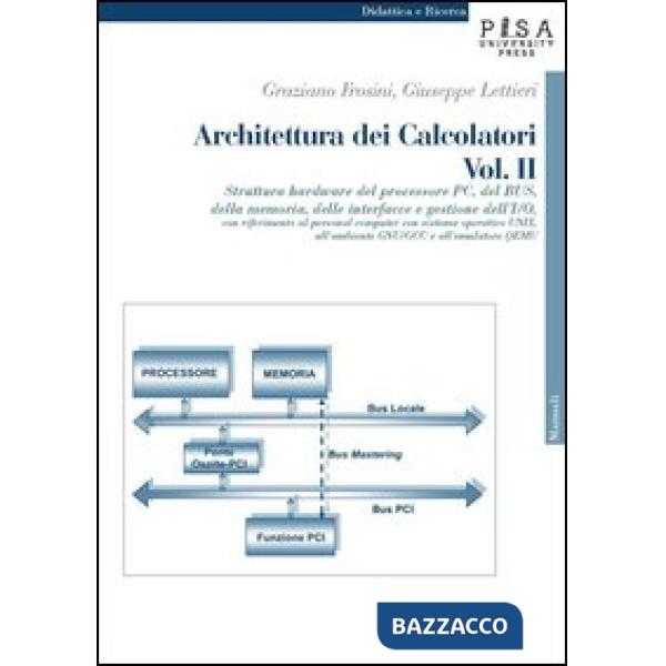 Architettura dei calcolatori. Vol. 2: Struttura hardware del processore PC, del Bus, della memoria, delle interfacce e gestione 