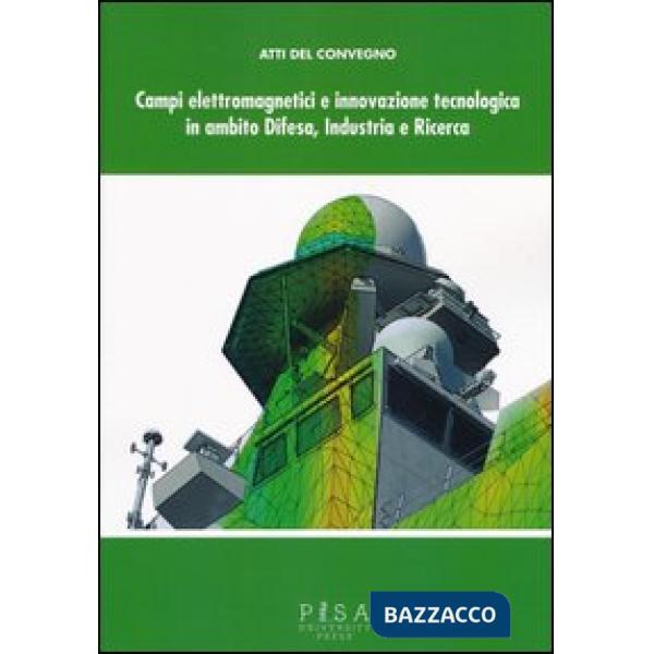 Campi elettromagnetici e innovazione tecnologica in ambito difesa, industria e ricerca. Atti del Convegno CISAM (30-31 maggio, 2