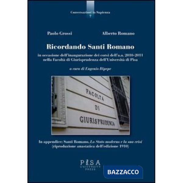 Ricordando Santi Romano in occasione dell'inagurazione dei corsi dell'a.a. 2010-2011 nella Facoltà di giurisprudenza dell'Univer