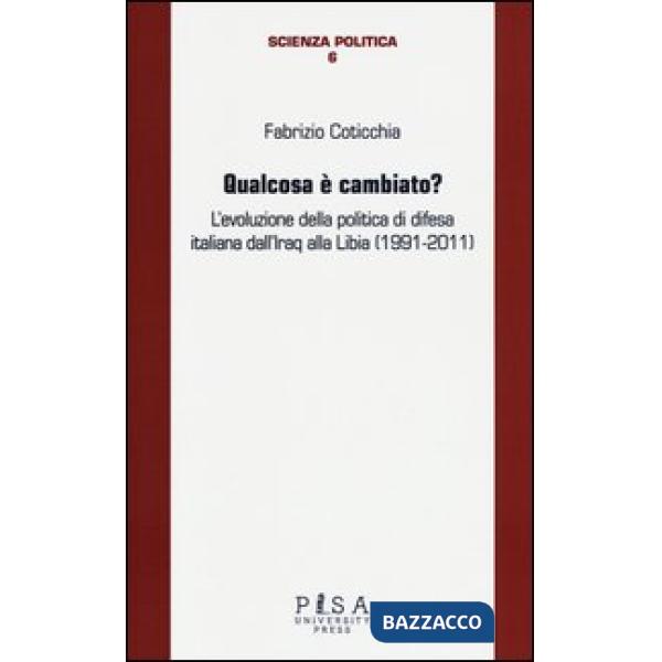 Qualcosa è cambiato? L'evoluzione della politica di difesa italiana dall'Iraq alla Libia (1991-2011)
