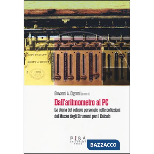 Dall'aritmometro al PC. La storia del calcolo personale nelle collezioni del Mus