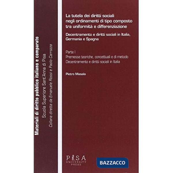 Tutela dei diritti sociali negli ordinamenti di tipo composto tra uniformità e differenziazione. Decentramento e diritti sociali