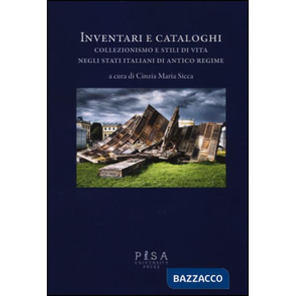 Inventari e cataloghi. Collezionismo e stili di vita negli stati italiani di ant
