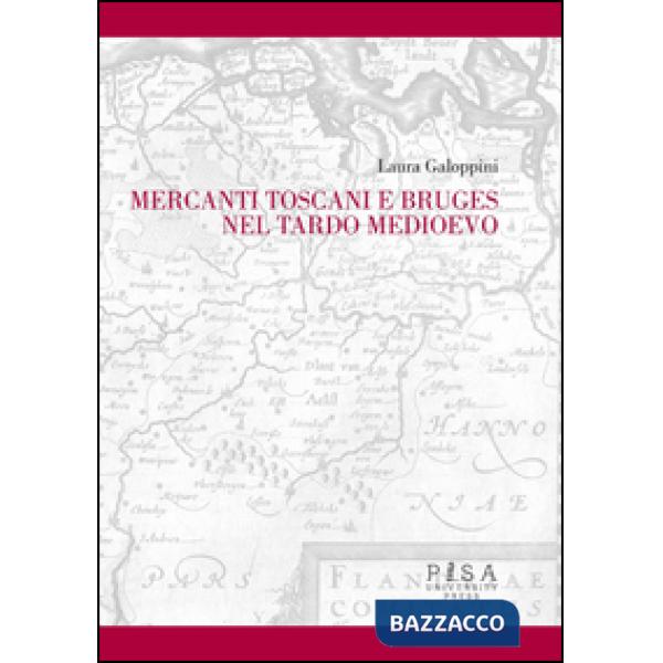Mercanti toscani e Bruges nel tardo Medioevo