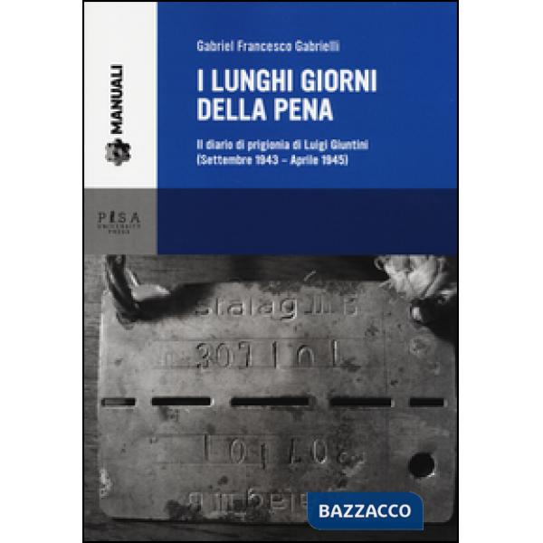 Lunghi giorni della pena. Il diario di prigionia di Luigi Giuntini (settembre 1943-aprile 1945) (I)