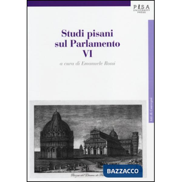 Studi pisani sul Parlamento. Vol. 6